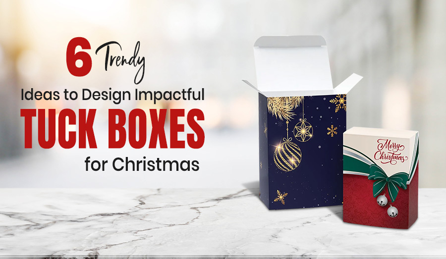 6 Trendy Ideas to Design Impactful Tuck Boxes for Christmas