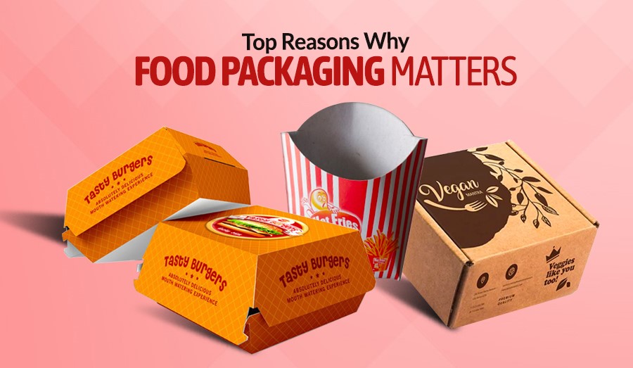 Top Reasons Why Food Packaging Matters